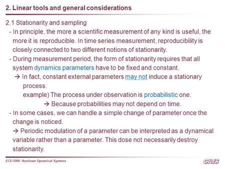 ECE-7000: Nonlinear Dynamical Systems 2. Linear tools and general considerations 2.1 Stationarity and sampling - In principle, the more a scientific measurement.