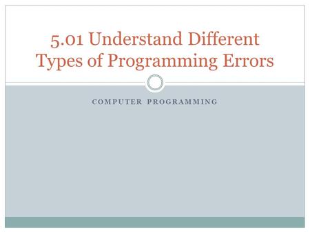 5.01 Understand Different Types of Programming Errors