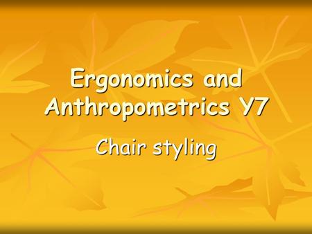 Ergonomics and Anthropometrics Y7 Chair styling. Memphis A design school with wacky ideas! A design school with wacky ideas! They used lots of colours.