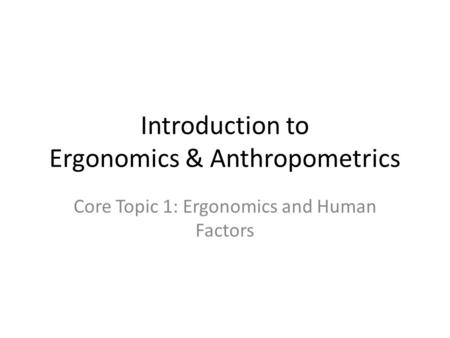 Introduction to Ergonomics & Anthropometrics