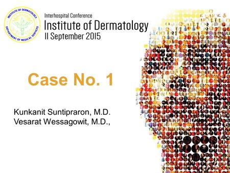 Case No. 1 Kunkanit Suntipraron, M.D. Vesarat Wessagowit, M.D., Ph.D.