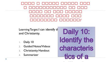 Grab a notes sheet and a highlighter as you come in and begin writing down the Learning Target ! Learning Target: I can identify the key ideas of Judaism.