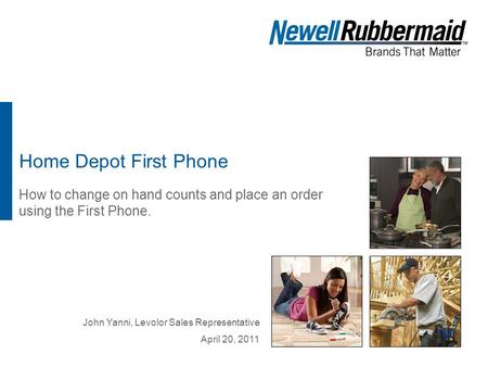 April 20, 2011 John Yanni, Levolor Sales Representative Home Depot First Phone How to change on hand counts and place an order using the First Phone.