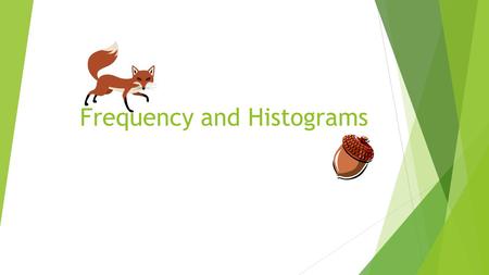 Frequency and Histograms. Vocabulary:  Frequency: The number of data values in an interval.  Frequency Table: A table that groups a set of data values.