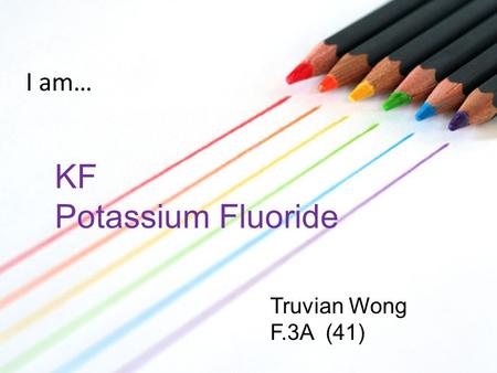 I am… KF Potassium Fluoride Truvian Wong F.3A (41)