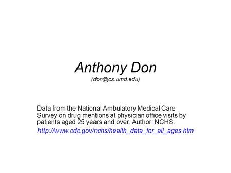 Anthony Don Data from the National Ambulatory Medical Care Survey on drug mentions at physician office visits by patients aged 25 years.