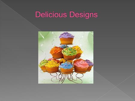 Delicious Designs is a well-rounded and aspiring new business in the Hampton Roads Area Inform our investors of our vision, purpose, and plan Delicious.