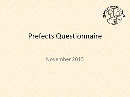 Prefects Questionnaire