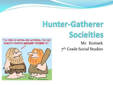 Hunter-Gatherer Socieities