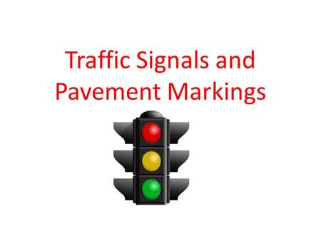 Traffic Signals and Pavement Markings. a. Red is always stop. If it is flashing red, you may go as if a stop sign. A solid red you might be allowed to.