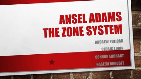 ANSEL ADAMS THE ZONE SYSTEM ANDREW POLICAR CEDRIC LUBIN CONNOR EHRHART NASEEM AUGUSTE.