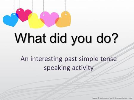 What did you do? An interesting past simple tense speaking activity.