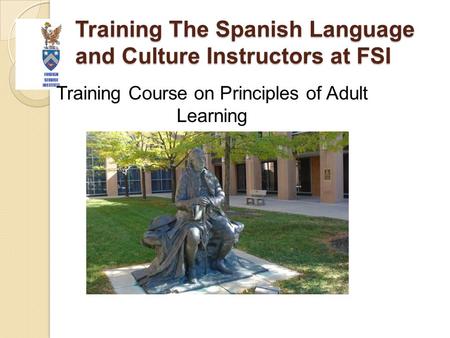 Training The Spanish Language and Culture Instructors at FSI