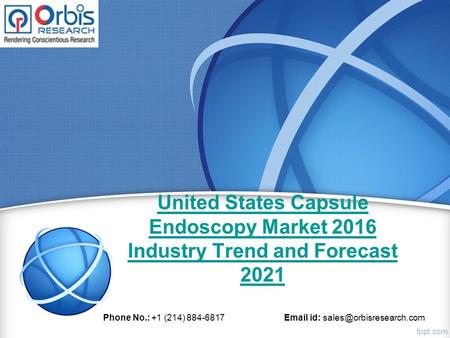 United States Capsule Endoscopy Market 2016 Industry Trend and Forecast 2021 Phone No.: +1 (214) 884-6817  id: