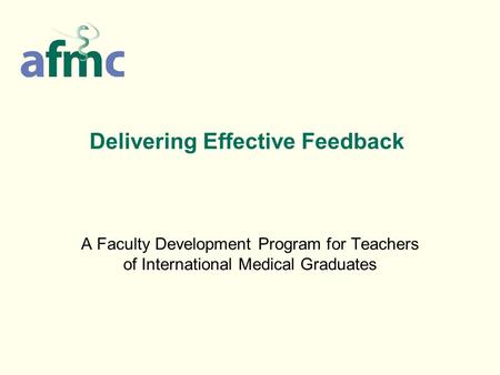 Delivering Effective Feedback A Faculty Development Program for Teachers of International Medical Graduates.