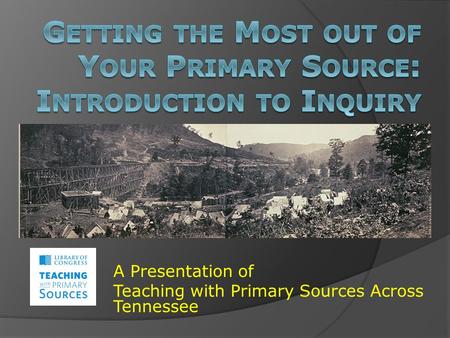 A Presentation of Teaching with Primary Sources Across Tennessee.