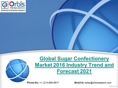 Global Sugar Confectionery Market 2016 Industry Trend and Forecast 2021 Phone No.: +1 (214) 884-6817  id: