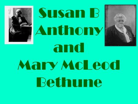 Susan B Anthony and Mary McLeod Bethune. Why did Susan B Anthony travel across the country giving speeches?