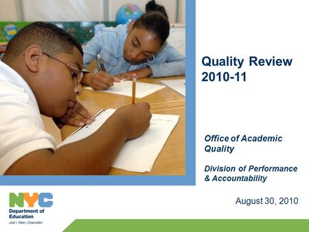 Quality Review 2010-11 August 30, 2010 Office of Academic Quality Division of Performance & Accountability.