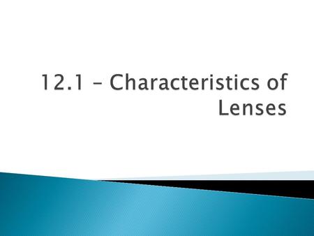  A lens is a transparent object with at least one curved side that causes light to refract  Like mirrors, lenses have surfaces that are described as.