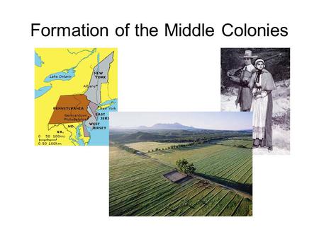 Formation of the Middle Colonies. Middle Colonies: The Jan Brady of Colonial Period This section is focused on the middle colonies. They are directly.