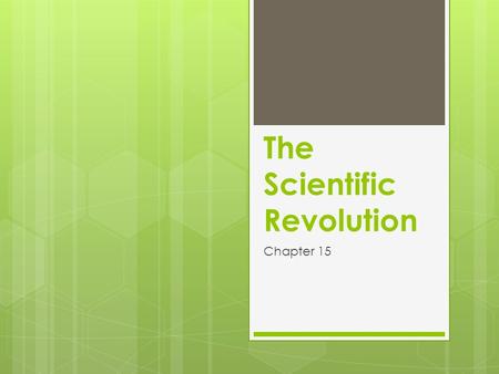 The Scientific Revolution Chapter 15. What was it?  Knowledge acquired through a combination of careful observations, controlled experiments, and formulation.