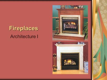 Fireplaces Architecture I. Wood Burning Fireplaces.