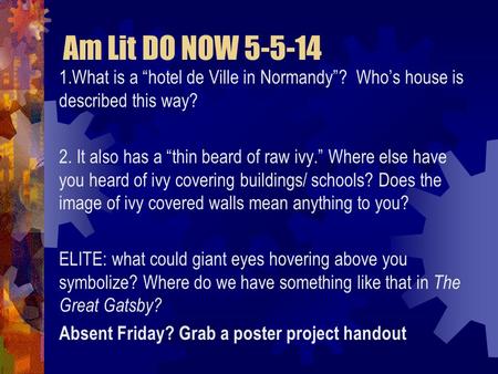 Am Lit DO NOW 5-5-14 1.What is a “hotel de Ville in Normandy”? Who’s house is described this way? 2. It also has a “thin beard of raw ivy.” Where else.