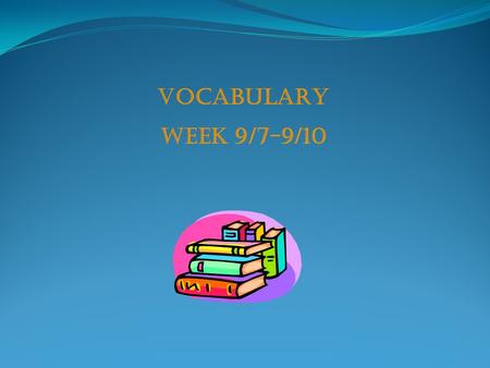 VOCABULARY WEEK 9/7-9/10. DIVULGE (verb) To tell; to reveal (as a secret) Syn. Unveil; discloseAnt. Conceal ABET (verb) To assist or encourage, especially.