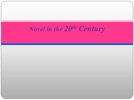 Novel in the 20 th Century. Social and Literary Background 1.Impact of World War I- Note of anxiety: post-World War I The reaction of the post-World War.