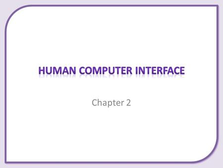 Chapter 2. This presentation covers the following: – Command Line – Forms – Menus – Natural Language.