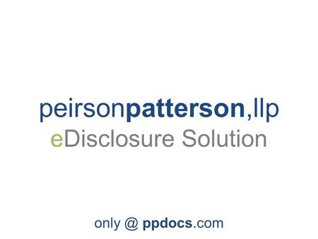 Peirsonpatterson,llp eDisclosure Solution ppdocs.com.