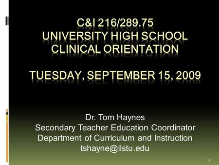 1 Dr. Tom Haynes Secondary Teacher Education Coordinator Department of Curriculum and Instruction