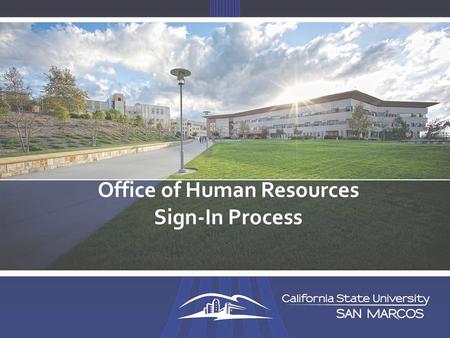 Office of Human Resources Sign-In Process. Hiring Process Flow Post position Decision on hire– Contact HR regarding background check Background check.