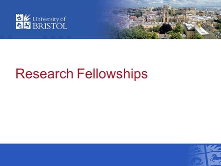 Research Fellowships. Overview Introduction Why apply for a fellowship Finding the right fellowship The application process Assessment criteria for funding.