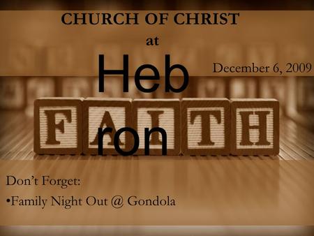 CHURCH OF CHRIST at Don’t Forget: Family Night Gondola Heb ron December 6, 2009.