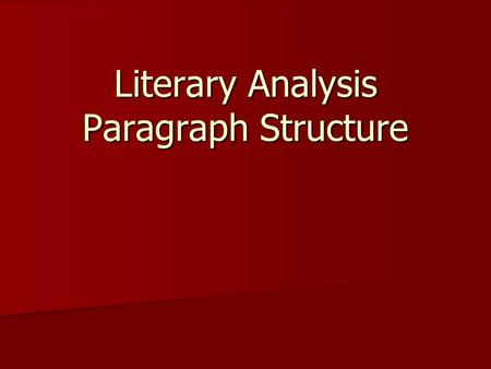 Literary Analysis Paragraph Structure. Main Paragraph Parts Topic Sentence – Topic Sentence – Support Sandwiches Support Sandwiches –Claim: Your argument.