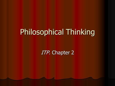 Philosophical Thinking ITP. Chapter 2. Questions to Consider How is language central to the thinking process? How is language central to the thinking.