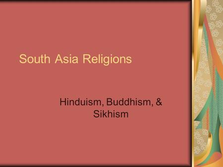 Hinduism, Buddhism, & Sikhism