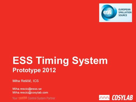 ESS Timing System Prototype 2012 Miha Reščič, ICS