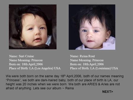 Name: Suri Cruise Name Meaning: Princess Born on: 18th April,2006