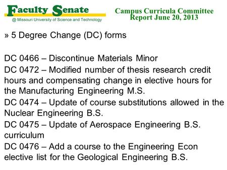 »5 Degree Change (DC) forms DC 0466 – Discontinue Materials Minor DC 0472 – Modified number of thesis research credit hours and compensating change in.