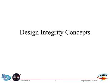 12005 MAPLDDesign Integrity Concepts. 22005 MAPLDDesign Integrity Concepts Unit Agenda Consistent terminology, consistent results – Introduction and definitions.