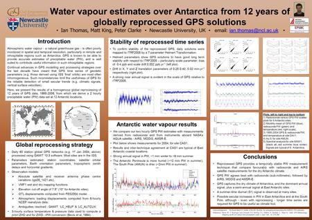 Water vapour estimates over Antarctica from 12 years of globally reprocessed GPS solutions Ian Thomas, Matt King, Peter Clarke Newcastle University, UK.