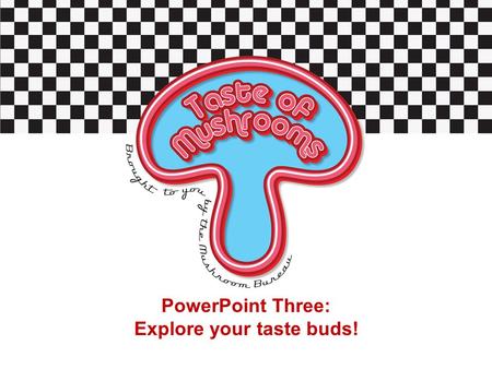 PowerPoint Three: Explore your taste buds!. Let’s get started What are your senses and why do we use them? Fill in task 1 on Activity Sheet 3 2.