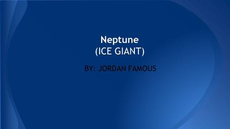 Neptune (ICE GIANT) BY: JORDAN FAMOUS. Neptunes symbol.