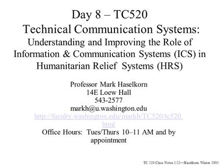 Day 8 – TC520 Technical Communication Systems: Understanding and Improving the Role of Information & Communication Systems (ICS) in Humanitarian Relief.