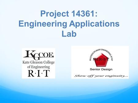 Project 14361: Engineering Applications Lab. Introductions TEAM MEMBERS Jennifer LeoneProject Leader Larry HoffmanElectrical Engineer Angel HerreraElectrical.