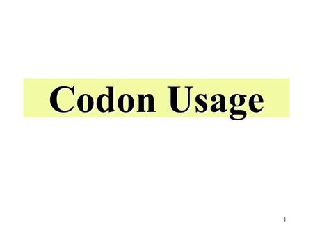 1 Codon Usage. 2 Discovering the codon bias 3 In the year 1980 Four researchers from Lyon analyzed ALL published mRNA sequences of more than about 50.