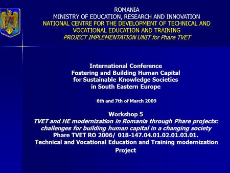 ROMANIA MINISTRY OF EDUCATION, RESEARCH AND INNOVATION NATIONAL CENTRE FOR THE DEVELOPMENT VOCATIONAL EDUCATION AND TRAINING NATIONAL CENTRE FOR THE DEVELOPMENT.